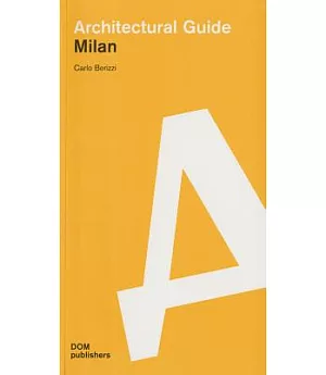 Milan: Architectural Guide: Buildings and Projects Since 1919