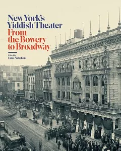 New York’s Yiddish Theater: From the Bowery to Broadway