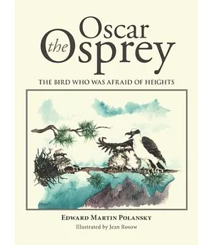 Oscar the Osprey: The Bird Who Was Afraid of Heights
