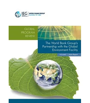 The World Bank Group’s Partnership With the Global Environment Facility: Main Report