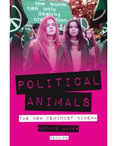 Political Animals: The New Feminist Cinema