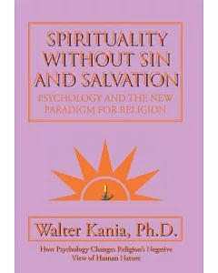 Spirituality Without Sin and Salvation: Psychology and the New Paradigm for Religion