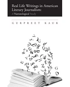 Real Life Writings in American Literary Journalism: A Narratological Study