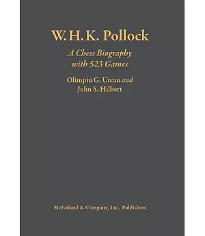 W. H. K. Pollock: A Chess Biography With 523 Games