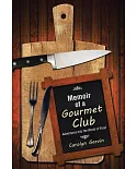 Memoir of a Gourmet Club: Adventures into the World of Food