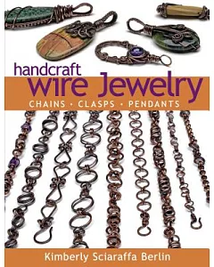 Handcraft Wire Jewelry: Chains - Clasps - Pendants
