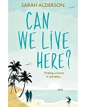 Can We Live Here?: Finding a Home in Paradise