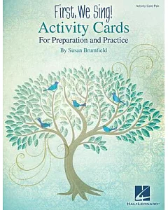 First, We Sing! Activity Cards: For Preparation and Practice