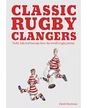 Classic Rugby Clangers: Fluffs, Fails and Foul-Ups from the World’s Rugby Pitches