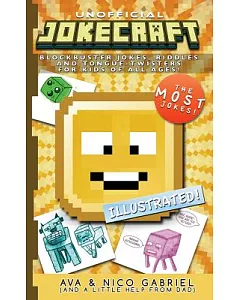 Unofficial Jokecraft: Over 150 Blockbuster Jokes for Crafty Kids of All Ages!
