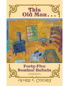 This Old Man . . .: Forty-fiveseminal Ballads