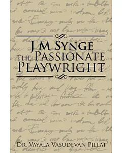 J M Synge the Passionate Playwright