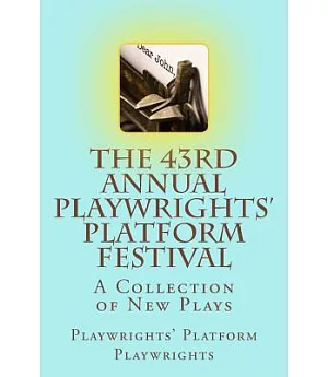 The 43rd Annual Playwrights’ Platform Festival: A Collection of New Plays