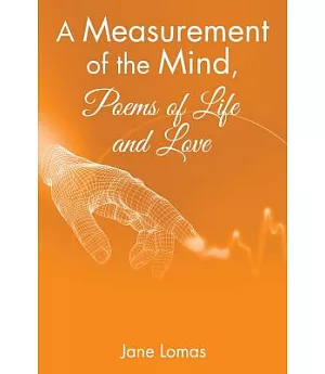 A Measurement of the Mind, Poems of Life and Love