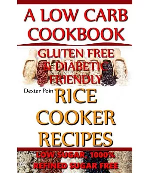 Rice Cooker Recipes: A Low Carb Cookbook