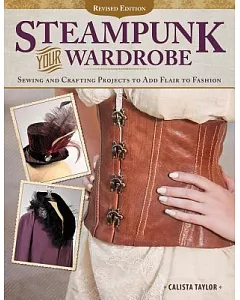 Steampunk Your Wardrobe: Sewing and Crafting Projects to Add Flair to Fashion