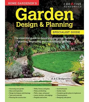 Home Gardener’s Garden Design & Planning: Designing, Planning, Building, Planting, Improving and Maintaining Gardens