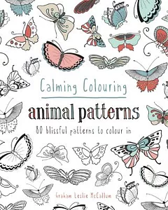 Calming Colouring Animal Patterns: 80 Mindful Patterns to Colour in
