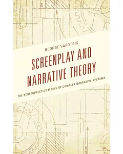 Screenplay and Narrative Theory: The Screenplectics Model of Complex Narrative Systems