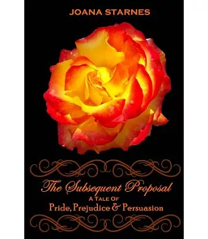 The Subsequent Proposal: A Tale of Pride, Prejudice & Persuasion