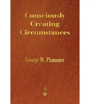 Consciously Creating Circumstances