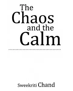 The Chaos and the Calm