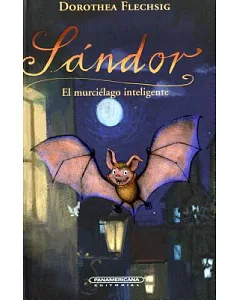 Sandor El murcielago inteligente / Sandor, The Intelligent Bat