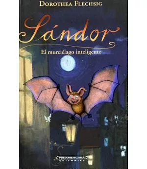 Sandor El murcielago inteligente / Sandor, The Intelligent Bat