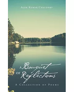 A Bouquet of Reflections: A Collection of Poems