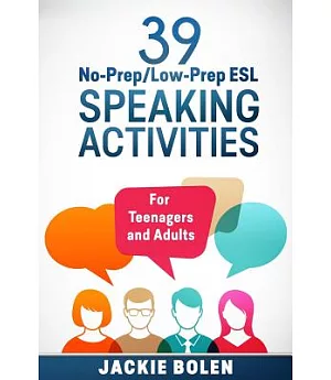 39 No-Prep/Low-Prep ESL Speaking Activities: For Teenagers and Adults