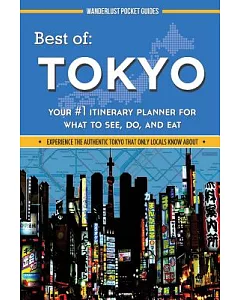 Best of Tokyo: Your #1 Itinerary Planner for What to See, Do, and Eat