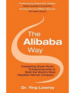 The Alibaba Way: Unleashing Grassroots Entrepreneurship to Build the World’s Most Valuable Internet Company
