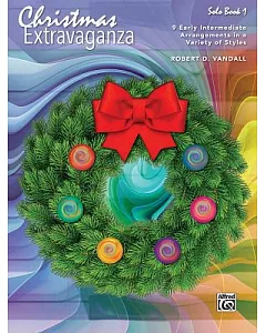 Christmas Extravaganza: 9 Early Intermediate Piano Arrangements in a Variety of Styles