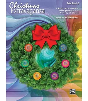 Christmas Extravaganza: 9 Early Intermediate Piano Arrangements in a Variety of Styles