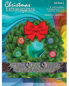 Christmas Extravaganza Solo Book 2: 8 Intermediate Arrangements in a Variety of Styles