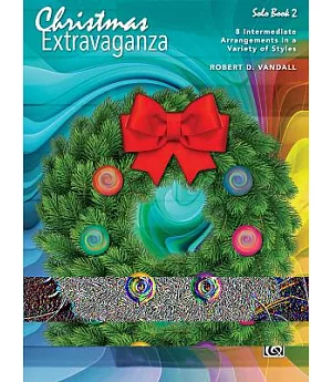 Christmas Extravaganza Solo Book 2: 8 Intermediate Arrangements in a Variety of Styles