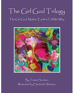 The Girl God Trilogy: The Girl God / Mother Earth / Tell Me Why