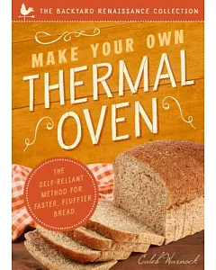 Make Your Own Thermal Oven: The Self-reliant Method for Faster, Fluffier Bread