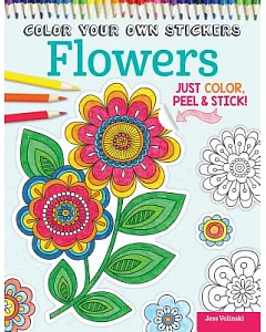 Color Your Own Stickers Flowers: Just Color, Peel & Stick