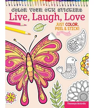 Color Your Own Stickers Live, Laugh, Love: Just Color, Peel & Stick
