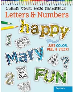 Color Your Own Stickers Letters & Numbers: Just Color, Peel & Stick