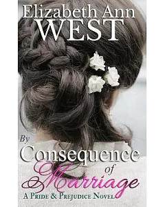 By Consequence of Marriage: A Pride & Prejudice Novel Variation