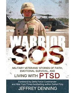 Warrior SOS: Military Veterans’ Stories of Faith, Emotional Survival, and Living With Ptsd