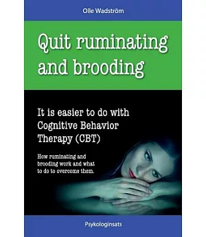 Quit Ruminating and Brooding: It Is Easier to Do With Cognitive Behavior Therapy (CBT)