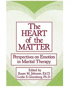 The Heart of the Matter: Perspectives on Emotion in Marital Therapy