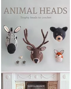 Animal Heads: Trophy Heads to Crochet