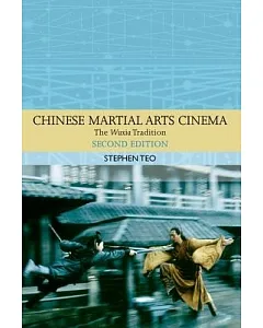 Chinese Martial Arts Cinema: The Wuxia Tradition