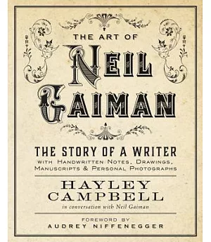 The Art of Neil Gaiman: The Story of a Writer with Handwritten Notes, Drawings, Manuscripts & Personal Photographs