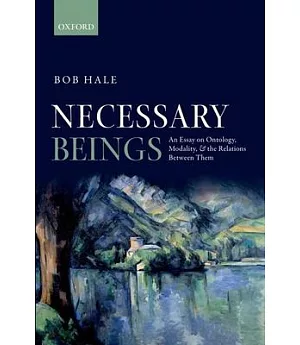 Necessary Beings: An Essay on Ontology, Modality, and the Relations Between Them