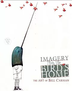 Imagery from the Bird’s Home: The Art of Bill Carman
